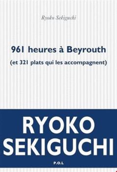Paperback 961 heures à Beyrouth: (et 321 plats qui les accompagnent) [French] Book