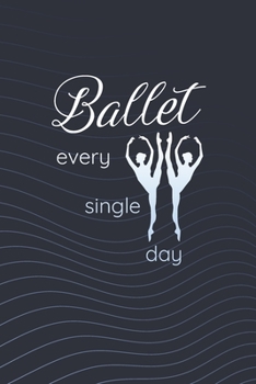 Paperback Ballet Every Single Day: 2 Year Undated Weekly Planner For Ballet Dancers And Dance Teachers Book