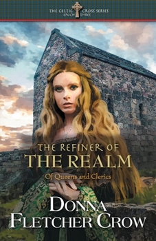 The Refiner of the Realm: Of Queens and Clerics - Book #3 of the Celtic Cross