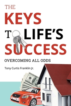 Paperback The Keys to Life's Success: Overcoming All Odds Book