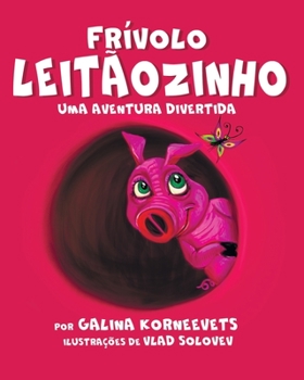 Paperback Frívolo Leitãozinho: Uma Aventura Divertida [Portuguese] Book