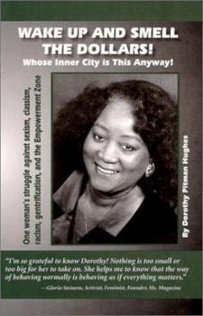 Paperback Wake Up and Smell the Dollars!: Whose Inner City Is This Anyway! One Woman's Struggle Against Sexism, Classism, Racism, Gentrification and the Empower Book