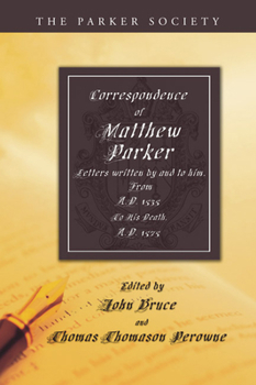 Paperback Correspondence of Matthew Parker, Archbishop of Canterbury Book