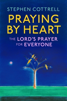 Hardcover Praying by Heart: The Lord's Prayer for Everyone Book