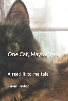 One Cat, Maybe Two: A read-it-to-me tale
