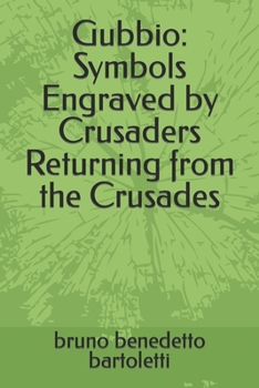 Paperback Gubbio: Symbols Engraved by Crusaders Returning from the Crusades Book