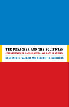 Hardcover The Preacher and the Politician: Jeremiah Wright, Barack Obama, and Race in America Book