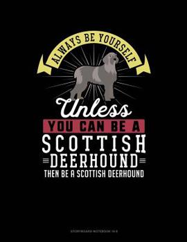 Paperback Always Be Yourself Unless You Can Be a Scottish Deerhound Then Be a Scottish Deerhound: 6 Columns Columnar Pad Book