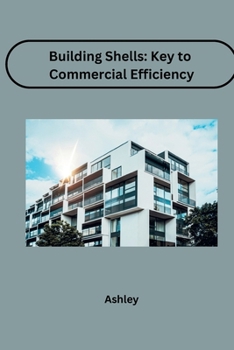 Paperback Building Shells: Key to Commercial Efficiency Book