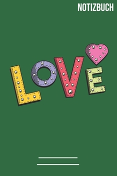 Notizbuch Liniert Love: A5 Notizbuch / Notebook - 111 Seiten - Extra Kalender 2020 - Einzigartig - Liniert - Linien - Linie - Geschenk - Geschenkidee