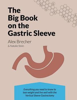 Paperback The Big Book on the Gastric Sleeve: Everything You Need to Know to Lose Weight and Live Well with the Vertical Sleeve Gastrectomy Book