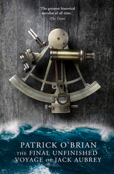The Final Unfinished Voyage of Jack Aubrey - Book #21 of the Aubrey & Maturin