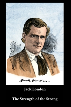 Jack London - The Strength of the Strong