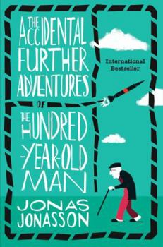 Paperback The Accidental Further Adventures of the Hundred-Year-Old Man: A Novel Book