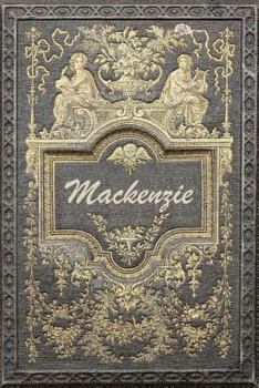 Mackenzie: Personalized Name Classic style Notebook Journal Diary Sketchbook With 120 Lined Pages