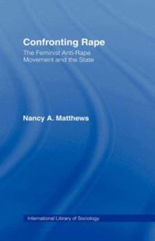 Hardcover Confronting Rape: The Feminist Anti-Rape Movement and the State Book