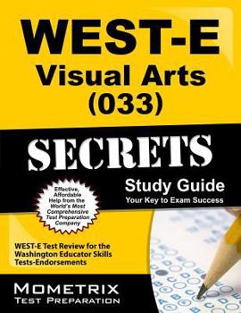 Paperback West-e Visual Arts 033 Secrets: West-E Test Review for the Washington Educator Skills Tests-Endorsements Book