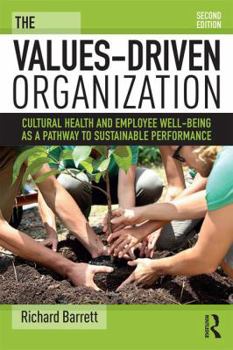 Paperback The Values-Driven Organization: Cultural Health and Employee Well-Being as a Pathway to Sustainable Performance Book