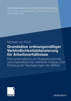 Grundsatze Ordnungsmassiger Verbindlichkeitsbilanzierung Fur Arbeitsverhaltnisse: Eine Systematische Am Realisationsprinzip Und Imparitatsprinzip Orientierte Analyse Unter Einbezug Der Neuregelungen D