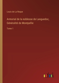 Paperback Armorial de la noblesse de Languedoc, Généralité de Montpellie: Tome 1 [French] Book