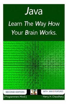 Java: Learn the Way How Your Brain Works.