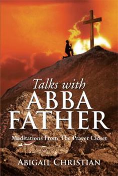 Paperback Talks with Abba Father: Meditations From The Prayer Closet Book