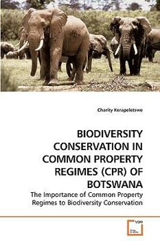 Paperback Biodiversity Conservation in Common Property Regimes (Cpr) of Botswana Book