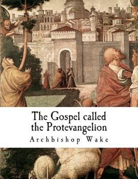 Paperback The Gospel called the Protevangelion: The Gospel of James Book