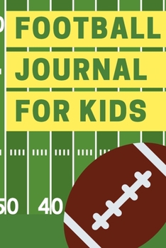 Paperback Football journal for kids: Fantasy football journal for kids, boys, girls, coach - 6x9 - Lined pages Book
