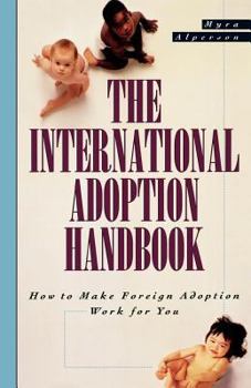 Paperback The International Adoption Handbook: How to Make Foreign Adoption Work for You Book