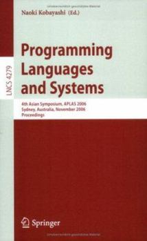Paperback Programming Languages and Systems: 4th Asian Symposium, Aplas 2006, Sydney, Australia, November 8-10, 2006, Proceedings Book
