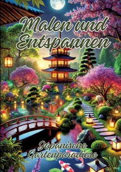 Malen und Entspannen: Japanische Gartenparadiese (German Edition)