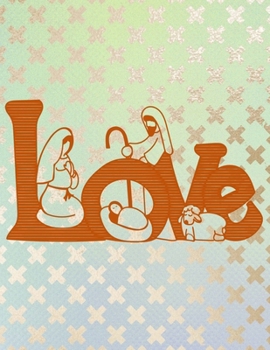 Love: With Nativity Scene - Christian Coloring Book For Kids Of All Ages Perfect Children's Gift About The Birth Of Jesus Using Words From A-Z Found ... Including American Sign Language Hand Signs