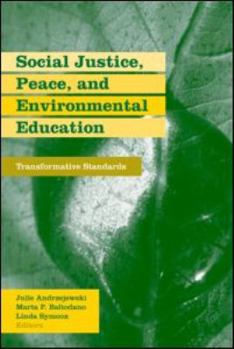 Paperback Social Justice, Peace, and Environmental Education: Transformative Standards Book