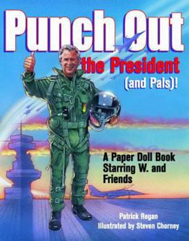 Hardcover Punch Out the President! (and Pals): A Paper Doll Book Starring W. and Friends [With Paper Dolls] Book