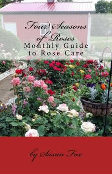 Paperback Four Seasons of Roses: Monthly Guide to Rose Care Book