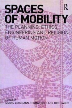 Paperback Spaces of Mobility: Essays on the Planning, Ethics, Engineering and Religion of Human Motion Book