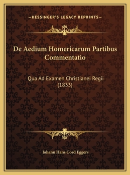 De Aedium Homericarum Partibus Commentatio: Qua Ad Examen Christianei Regii