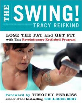 Hardcover The Swing!: Lose the Fat and Get Fit with This Revolutionary Kettlebell Program Book