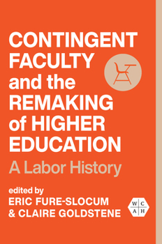 Hardcover Contingent Faculty and the Remaking of Higher Education: A Labor History Book