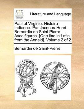 Paul et Virginie. Histoire Indienne. Par Jacques-Henri-Bernardin de Saint Pierre. Avec figures. [One line in Latin from the Aeneid]. Volume 2 of 2