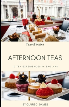 Paperback Afternoon Teas: 10 Tea Experiences in England Book