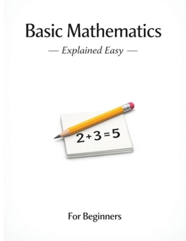 Paperback Basic Mathematics - Explained Easy: For Beginners Book