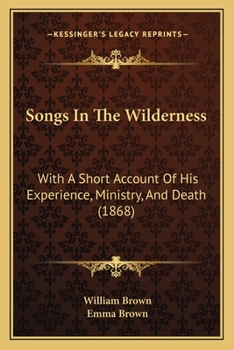 Paperback Songs In The Wilderness: With A Short Account Of His Experience, Ministry, And Death (1868) Book