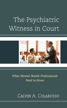 Hardcover The Psychiatric Witness in Court: What Mental Health Professionals Need to Know Book