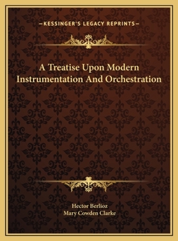 Hardcover A Treatise Upon Modern Instrumentation And Orchestration Book