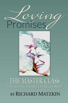 Paperback Loving Promises, The Master Class for Creating Magnificent Relationship Book