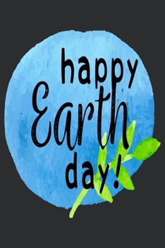 Happy Earth Day: Earth Day Lined Blank Notebook, 6 x 9, 120 White Color Pages, Matte Finish Cover