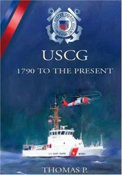 Paperback The United States Coast Guard 1790 To The Present: A History Book