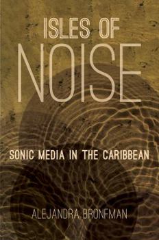 Paperback Isles of Noise: Sonic Media in the Caribbean Book